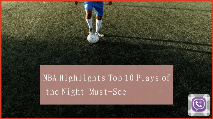 NBA Highlights Top 10 Plays of the Night  Must-See